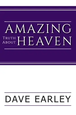 Zdumiewająca prawda o niebie - Amazing Truth about Heaven