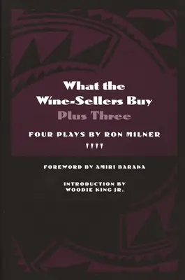 Co kupują sprzedawcy wina plus trzy: Cztery sztuki Rona Milnera - What the Wine-Sellers Buy Plus Three: Four Plays by Ron Milner