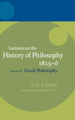 Hegel: Wykłady z historii filozofii, tom II: Filozofia grecka - Hegel: Lectures on the History of Philosophy Volume II: Greek Philosophy