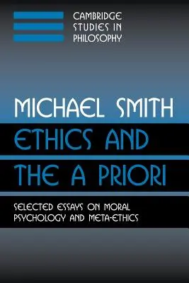 Etyka i a priori: wybrane eseje z psychologii moralnej i metaetyki - Ethics and the a Priori: Selected Essays on Moral Psychology and Meta-Ethics