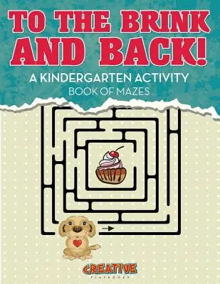 Do krawędzi i z powrotem! Książka z labiryntami dla przedszkolaków - To the Brink and Back! A Kindergarten Activity Book of Mazes