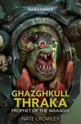 Ghazghkull Thraka: Prorok Waaagh! - Ghazghkull Thraka: Prophet of the Waaagh!