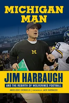 Michigan Man: Jim Harbaugh i odrodzenie futbolu Wolverines - Michigan Man: Jim Harbaugh and the Rebirth of Wolverines Football