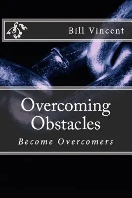 Pokonywanie przeszkód: Stańcie się zwycięzcami - Overcoming Obstacles: Become Overcomers