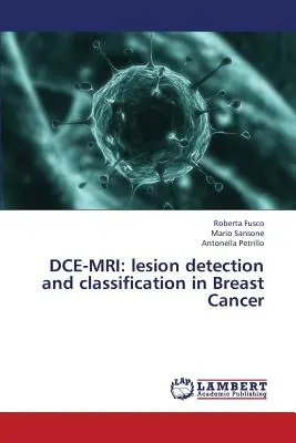 Dce-MRI: Wykrywanie i klasyfikacja zmian w raku piersi - Dce-MRI: Lesion Detection and Classification in Breast Cancer