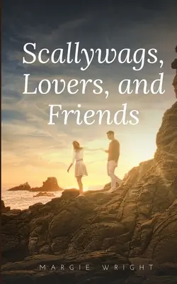 Łajdacy, kochankowie i przyjaciele - Scallywags, Lovers, and Friends