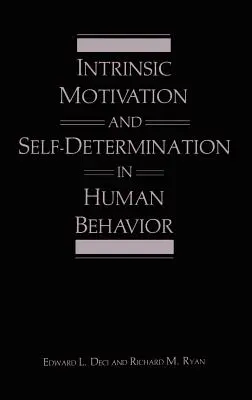 Motywacja wewnętrzna i samostanowienie w ludzkim zachowaniu - Intrinsic Motivation and Self-Determination in Human Behavior