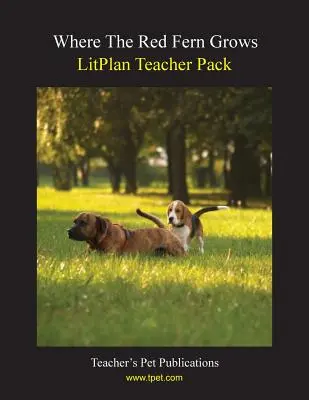 Litplan Teacher Pack: Gdzie rośnie czerwona paproć - Litplan Teacher Pack: Where the Red Fern Grows