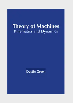 Teoria maszyn: Kinematyka i dynamika - Theory of Machines: Kinematics and Dynamics