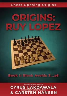 Początki: Ruy Lopez: Księga I: Czarne unikają 3...a6 - Origins: Ruy Lopez: Book I: Black Avoids 3...a6