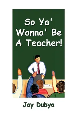 Więc chcesz być nauczycielem! - So Ya' Wanna' Be a Teacher!