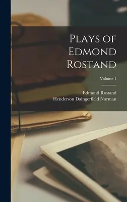 Sztuki Edmonda Rostanda; Tom 1 - Plays of Edmond Rostand; Volume 1