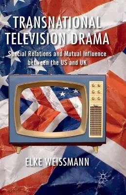 Ponadnarodowy dramat telewizyjny: Specjalne relacje i wzajemne wpływy między USA i Wielką Brytanią - Transnational Television Drama: Special Relations and Mutual Influence Between the US and UK