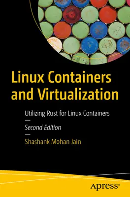 Kontenery i wirtualizacja systemu Linux: Wykorzystanie języka Rust w kontenerach Linux - Linux Containers and Virtualization: Utilizing Rust for Linux Containers