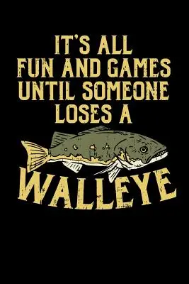 Wszystko jest zabawą i grą, dopóki ktoś nie straci walleye: 120 stron I 6x9 I Karo I Funny on Lake Sportfishing & Angling Gifts - It's All Fun And Games Until Someone Loses A Walleye: 120 Pages I 6x9 I Karo I Funny on Lake Sportfishing & Angling Gifts