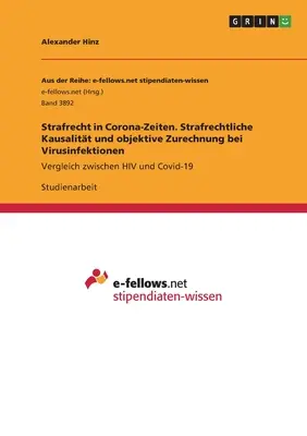 Prawo karne w czasach koronawirusa. Przyczynowość karna i obiektywne przypisanie w infekcjach wirusowych: Porównanie HIV i Covid-19 - Strafrecht in Corona-Zeiten. Strafrechtliche Kausalitt und objektive Zurechnung bei Virusinfektionen: Vergleich zwischen HIV und Covid-19
