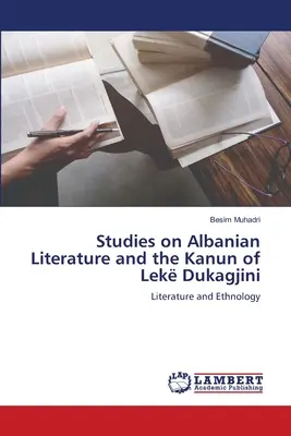 Studia nad literaturą albańską i Kanun Lek Dukagjini - Studies on Albanian Literature and the Kanun of Lek Dukagjini