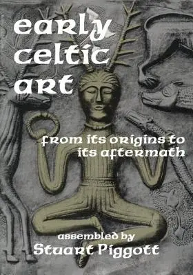 Wczesna sztuka celtycka: Od początków do następstw - Early Celtic Art: From Its Origins to Its Aftermath