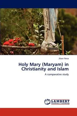 Święta Maria (Maryam) w chrześcijaństwie i islamie - Holy Mary (Maryam) in Christianity and Islam