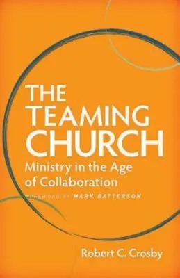 Kościół zespołowy: Ministerstwo w erze współpracy - The Teaming Church: Ministry in the Age of Collaboration