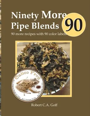 Ninety More Pipe Blends: 90 przepisów z 90 kolorowymi etykietami - Ninety More Pipe Blends: 90 more recipes with 90 color labels