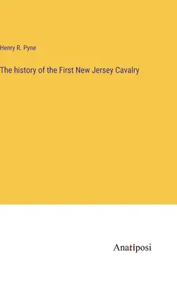 Historia Pierwszej Kawalerii New Jersey - The history of the First New Jersey Cavalry