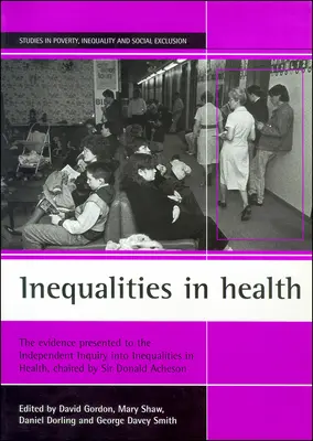 Nierówności w zdrowiu: Dowody przedstawione niezależnemu dochodzeniu w sprawie nierówności zdrowotnych pod przewodnictwem Sir Donalda Achesona - Inequalities in Health: The Evidence Presented to the Independent Inquiry Into Inequalities in Health, Chaired by Sir Donald Acheson