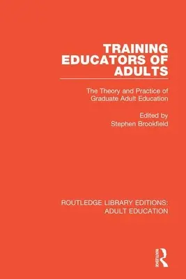 Szkolenie edukatorów dorosłych: Teoria i praktyka kształcenia dorosłych absolwentów - Training Educators of Adults: The Theory and Practice of Graduate Adult Education