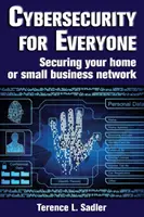 Cyberbezpieczeństwo dla każdego: Zabezpieczanie sieci domowej lub małej firmy - Cybersecurity for Everyone: Securing your home or small business network