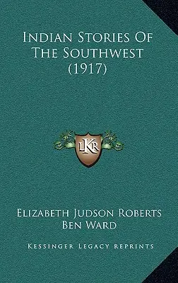 Indiańskie opowieści z południowego zachodu (1917) - Indian Stories Of The Southwest (1917)