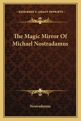 Magiczne zwierciadło Michaela Nostradamusa - The Magic Mirror Of Michael Nostradamus