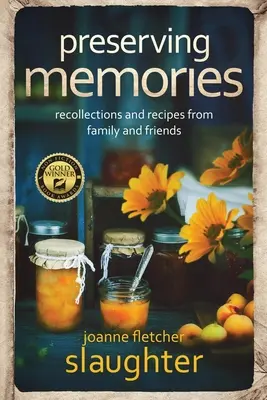 Zachowując wspomnienia: wspomnienia i przepisy od rodziny i przyjaciół - preserving memories: recollections and recipes from family and friends