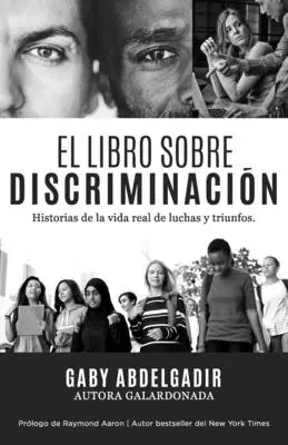 El Libro Sobre Discriminacin: Historie prawdziwego życia, luchas i triunfo - El Libro Sobre Discriminacin: Historias de la vida real de luchas y triunfo