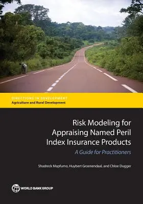 Modelowanie ryzyka dla oceny produktów ubezpieczeniowych z indeksem nazwanego ryzyka: Przewodnik dla praktyków - Risk Modeling for Appraising Named Peril Index Insurance Products: A Guide for Practitioners