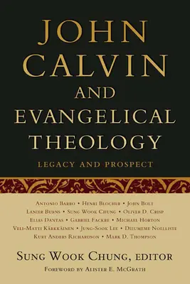 Jan Kalwin i teologia ewangelicka: Dziedzictwo i perspektywy: Z okazji pięćsetlecia urodzin Jana Kalwina - John Calvin and Evangelical Theology: Legacy and Prospect: In Celebration of the Quincentenary of John Calvin