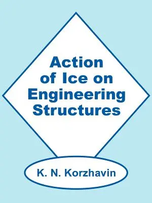 Działanie lodu na konstrukcje inżynierskie - Action of Ice on Engineering Structures