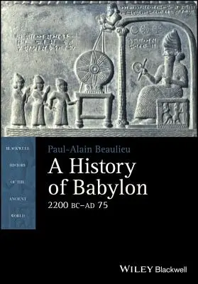 Historia Babilonu, 2200 p.n.e. - Ad 75 - A History of Babylon, 2200 BC - Ad 75