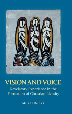 Wizja i głos: Doświadczenie objawienia w kształtowaniu tożsamości chrześcijańskiej - Vision and Voice: Revelatory Experience in the Formation of Christian Identity