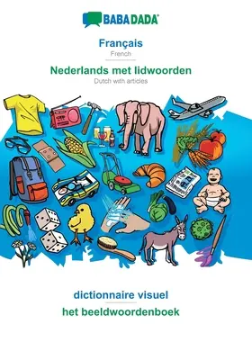 BABADADA, Franais - Nederlands met lidwoorden, dictionnaire visuel - het beeldwoordenboek: Francuski - niderlandzki z artykułami, słownik wizualny - BABADADA, Franais - Nederlands met lidwoorden, dictionnaire visuel - het beeldwoordenboek: French - Dutch with articles, visual dictionary