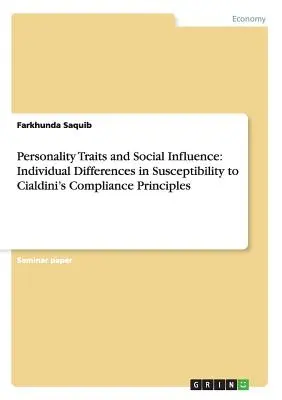 Cechy osobowości i wpływ społeczny: Indywidualne różnice w podatności na zasady zgodności Cialdiniego - Personality Traits and Social Influence: Individual Differences in Susceptibility to Cialdini's Compliance Principles