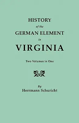 Historia elementu niemieckiego w Wirginii. Dwa tomy w jednym. z indeksami - History of the German Element in Virginia. Two Volumes in One. with Indexes