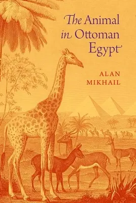 Zwierzę w osmańskim Egipcie - The Animal in Ottoman Egypt