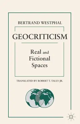 Geokrytyka: Przestrzenie rzeczywiste i fikcyjne - Geocriticism: Real and Fictional Spaces