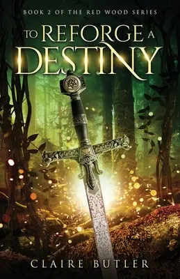 To Reforge A Destiny: Średniowieczny romans fantasy dla dorosłych (The Red Wood Series Book 2) - To Reforge A Destiny: A New Adult Medieval Fantasy Romance (The Red Wood Series Book 2)