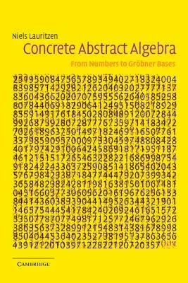 Konkretna algebra abstrakcyjna: Od liczb do podstaw Grbnera - Concrete Abstract Algebra: From Numbers to Grbner Bases