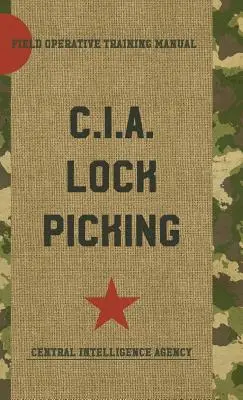 CIA Lock Picking: Podręcznik szkolenia operacyjnego - CIA Lock Picking: Field Operative Training Manual