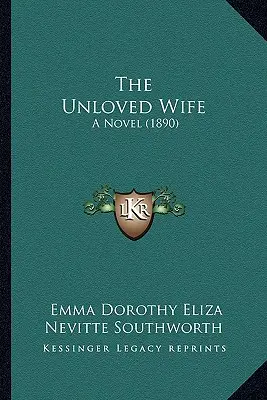 Niekochana żona: powieść (1890) - The Unloved Wife: A Novel (1890)