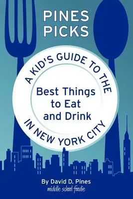 Pines Picks: Przewodnik dla dzieci po najlepszych rzeczach do jedzenia i picia w Nowym Jorku - Pines Picks: A Kid's Guide to the Best Things to Eat and Drink in New York City