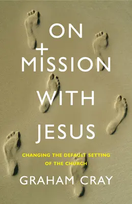Misja z Jezusem: Zmiana domyślnych ustawień Kościoła - On Mission with Jesus: Changing the Default Setting of the Church