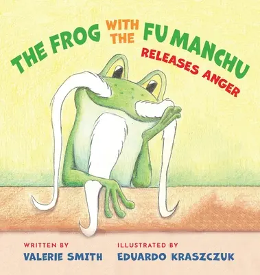 Żaba z Fu Manchu: uwalnia gniew - The Frog with the Fu Manchu: Releases Anger